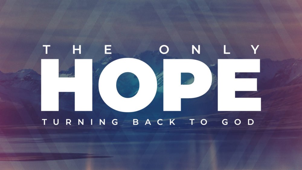 Our Only Hope: Turning Back to God Image