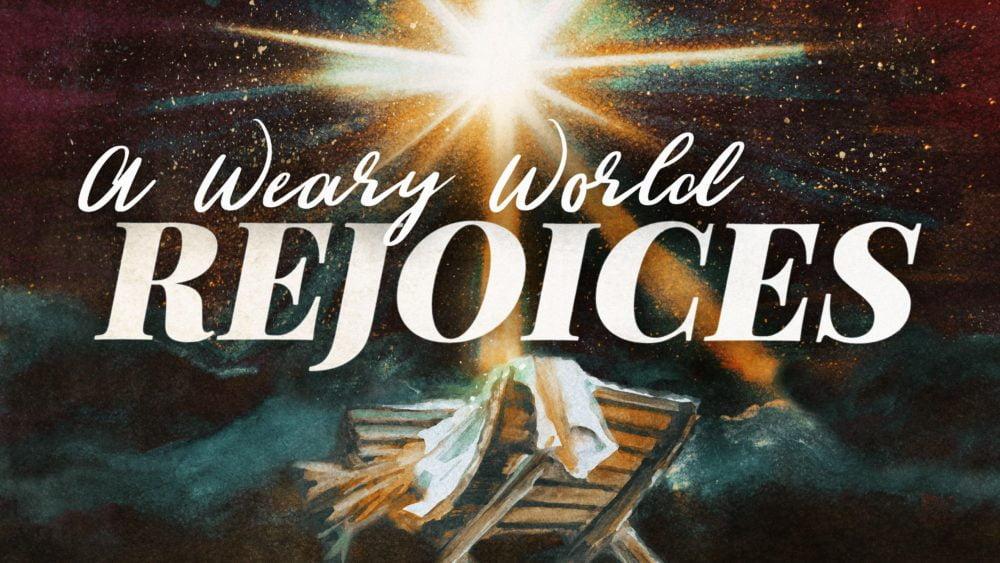 A Weary World Rejoices Image