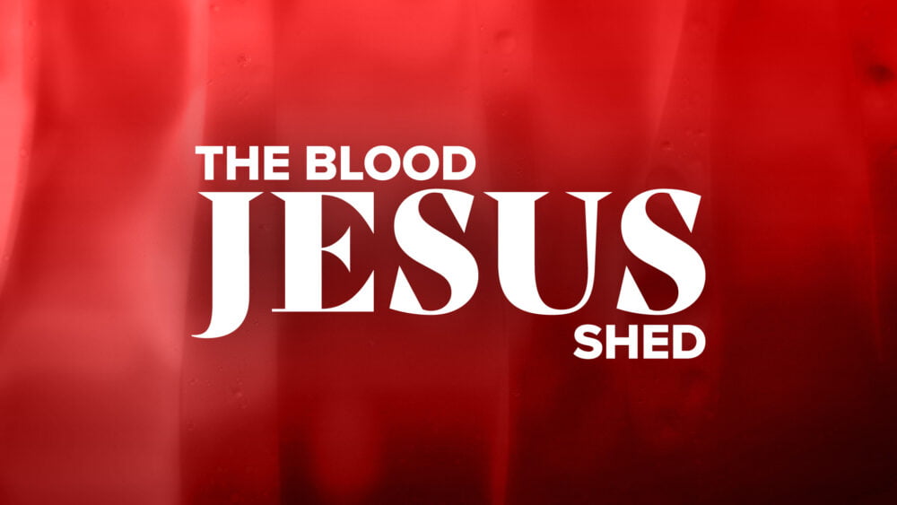 enumerate the benefits of the shed blood of jesus