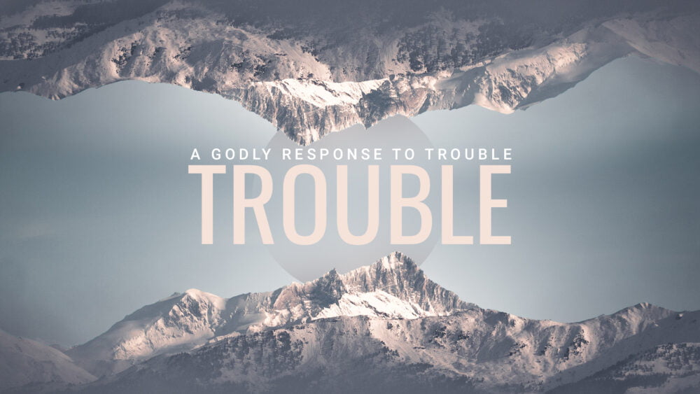 A Godly Response to Trouble Image