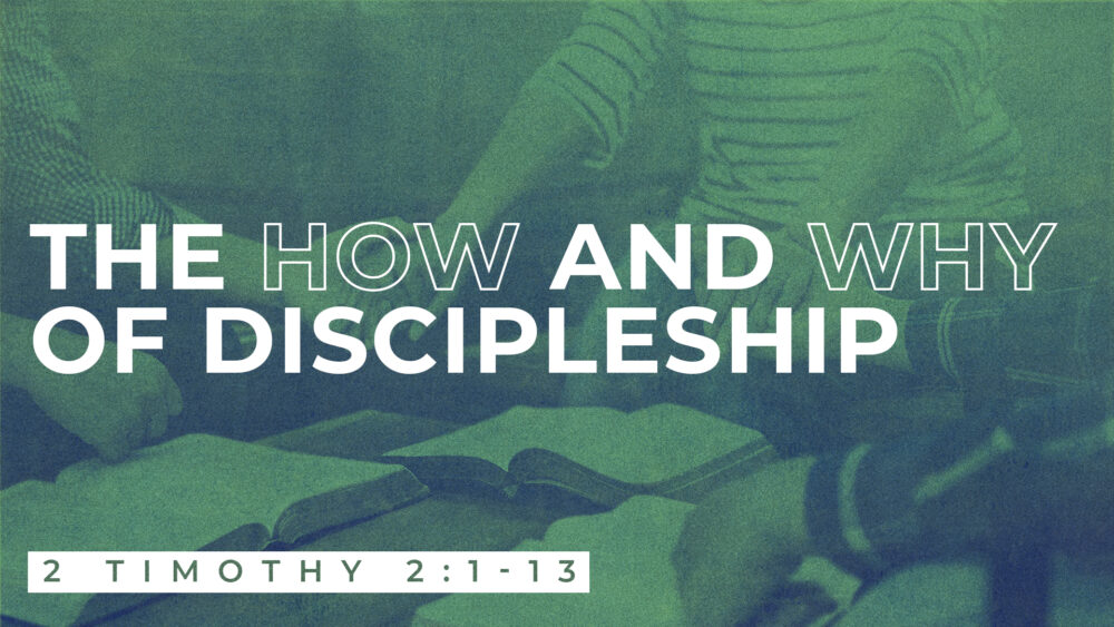 The How And Why of Discipleship | 2 Timothy 2:1-13 Image