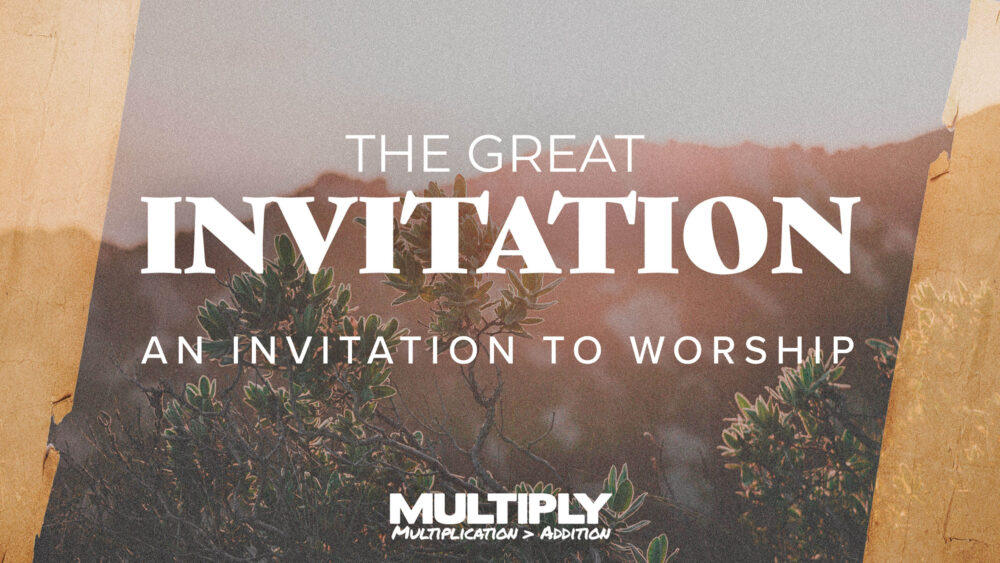 The Great Invitation | An Invitation To Worship Image